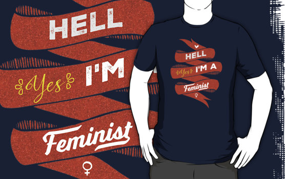 Hell, Yes, I'm a Feminist T-shirt